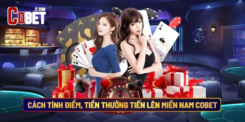 Cách Tính Điểm, Tiền Thưởng Tiến Lên Miền Nam Cobet