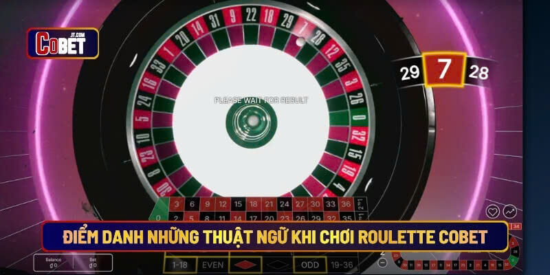 Điểm danh những thuật ngữ khi chơi Roulette Cobet
