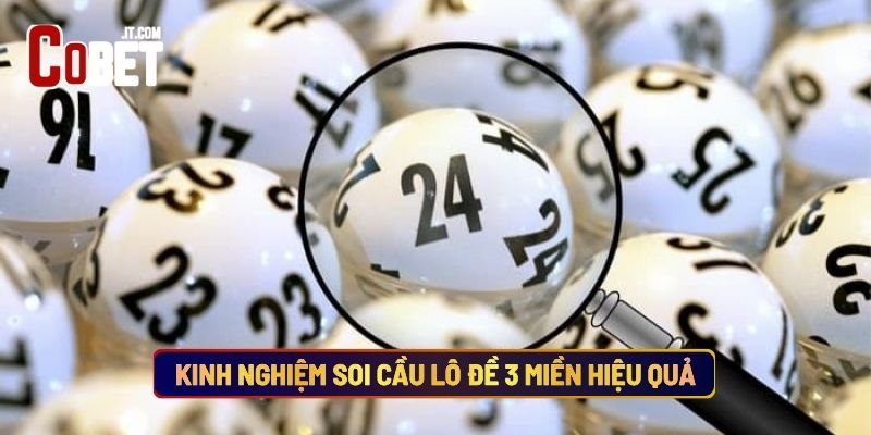 Kinh Nghiệm Soi Cầu Lô Đề 3 Miền Hiệu Quả