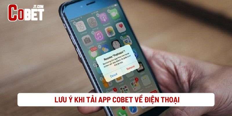 Lưu Ý Khi Tải App Cobet Về Điện Thoại