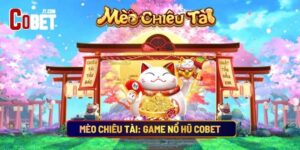 Mèo Chiêu Tài: Game Nổ Hũ Cobet