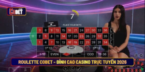 Roulette Cobet đỉnh cao casino trực tuyến 2026