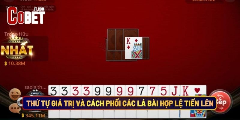 Thứ Tự Giá Trị Và Cách Phối Các Lá Bài Hợp Lệ Tiến Lên
